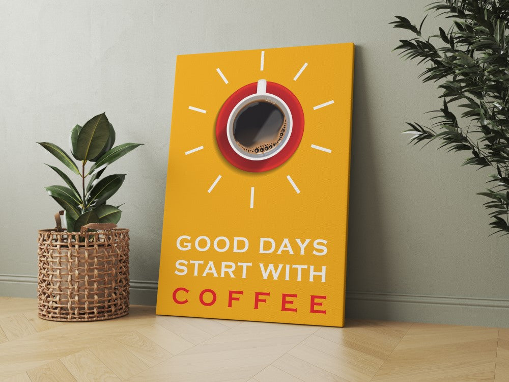 Good Days start with Coffee