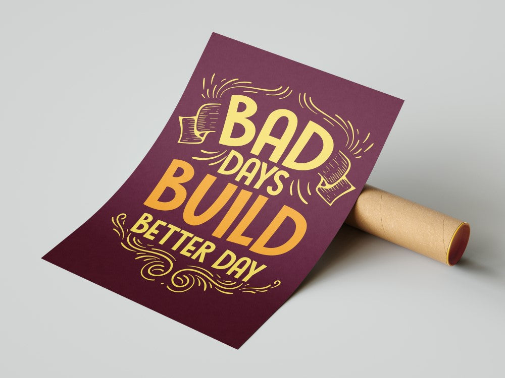 Bad Days Build Better Days
