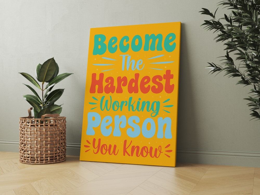 Become The Hardest Working Person You Know - Wall Stars