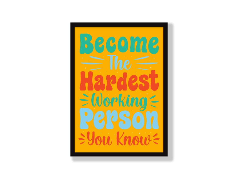 Become The Hardest Working Person You Know - Wall Stars