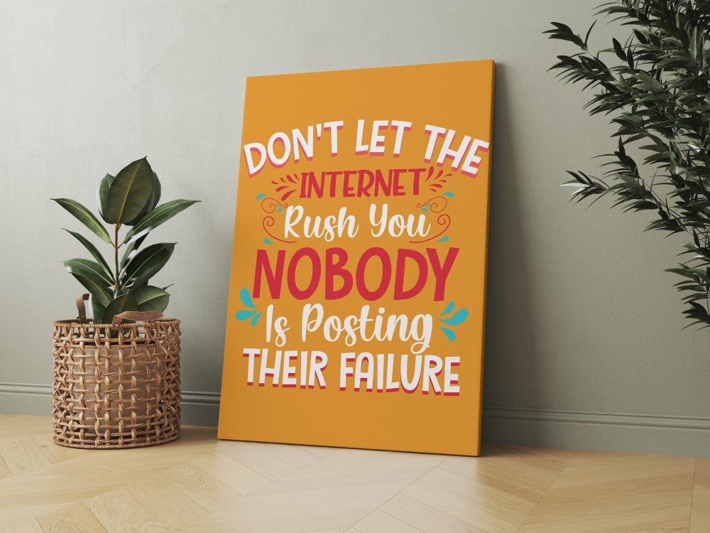 Don't Let The Internet Rush You Nobody is Posting Their Failure - Wall Stars