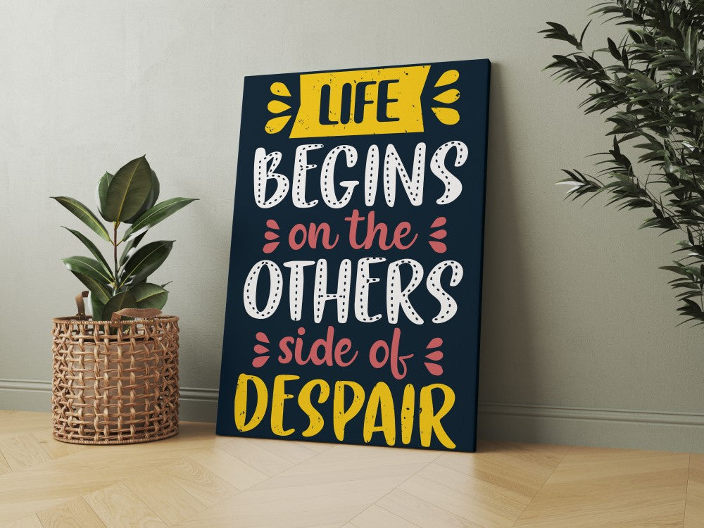 Life Begins on the Others side of Despair