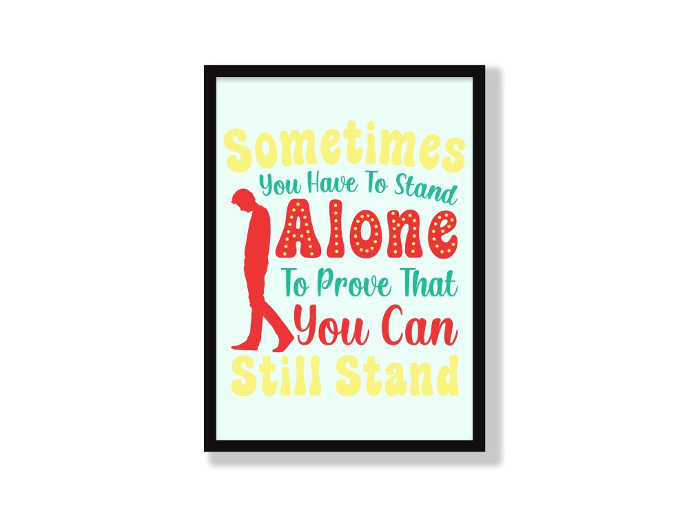 Sometimes You Have to Stand Alone