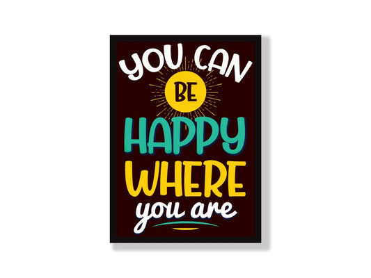 You Can be Happy Where You Are